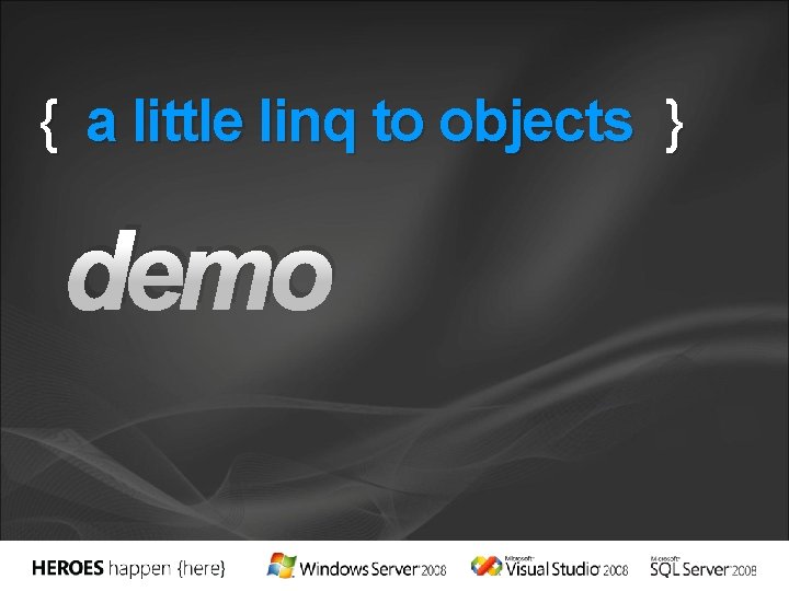 { a little linq to objects } demo 