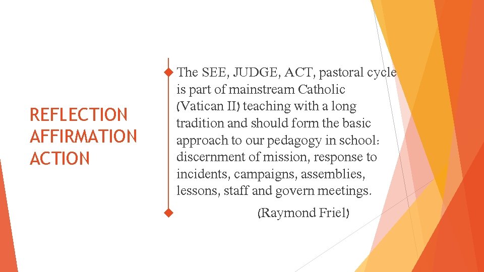  The SEE, JUDGE, ACT, pastoral cycle is part of mainstream Catholic (Vatican II)