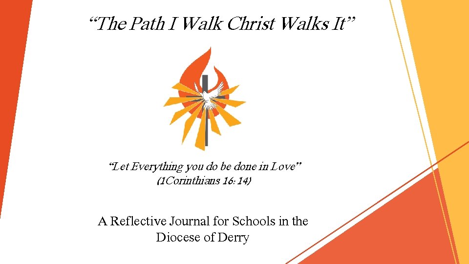 “The Path I Walk Christ Walks It” “Let Everything you do be done in