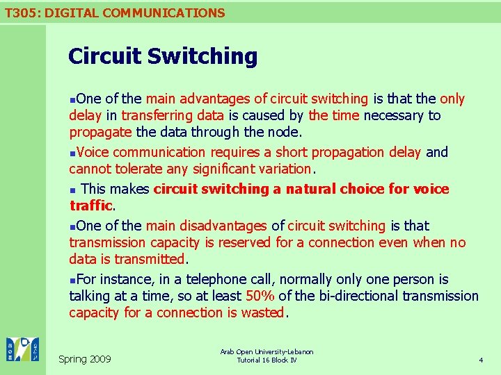 T 305: DIGITAL COMMUNICATIONS Circuit Switching One of the main advantages of circuit switching