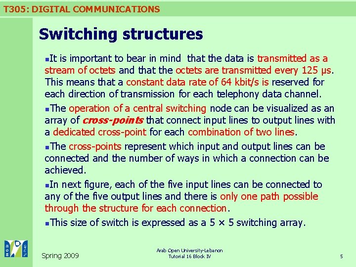 T 305: DIGITAL COMMUNICATIONS Switching structures It is important to bear in mind that