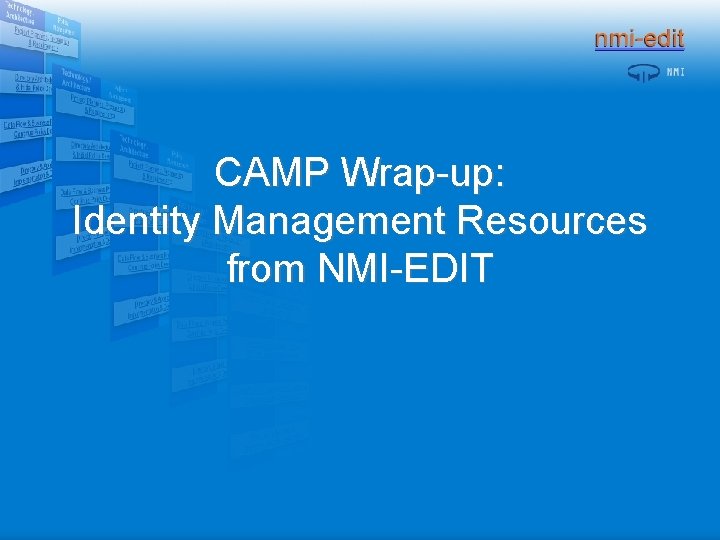 CAMP Wrap-up: Identity Management Resources from NMI-EDIT 