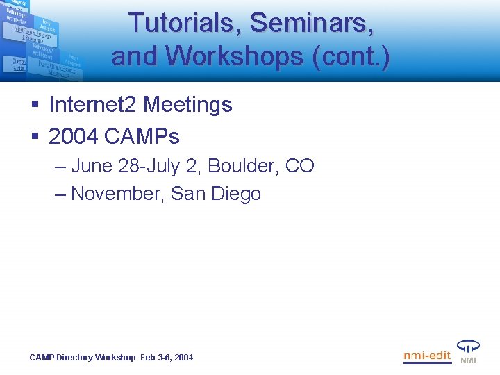 Tutorials, Seminars, and Workshops (cont. ) § Internet 2 Meetings § 2004 CAMPs –