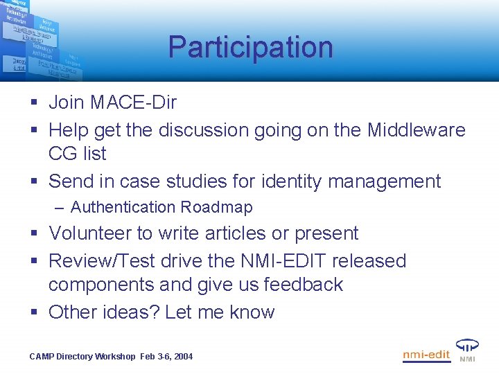Participation § Join MACE-Dir § Help get the discussion going on the Middleware CG