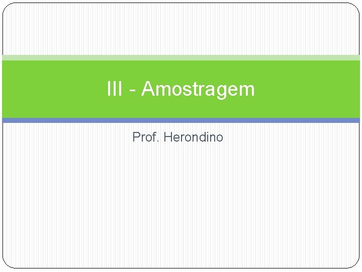 III - Amostragem Prof. Herondino 