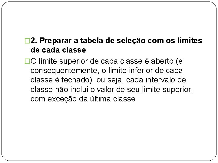 � 2. Preparar a tabela de seleção com os limites de cada classe �O