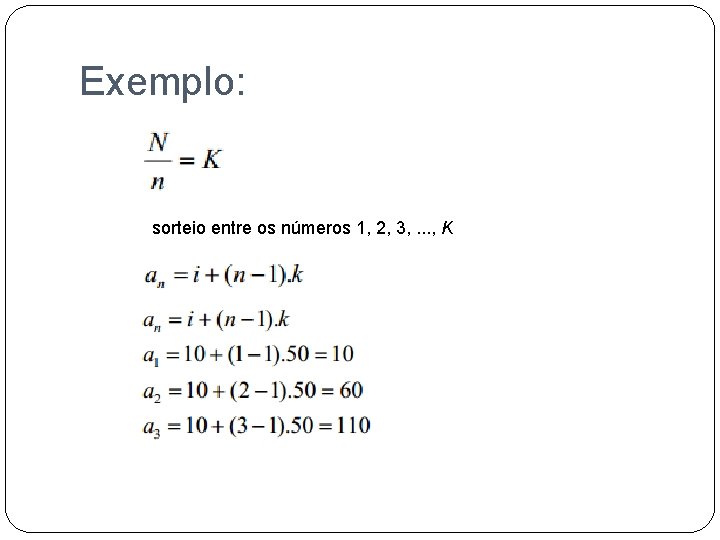 Exemplo: sorteio entre os números 1, 2, 3, . . . , K 