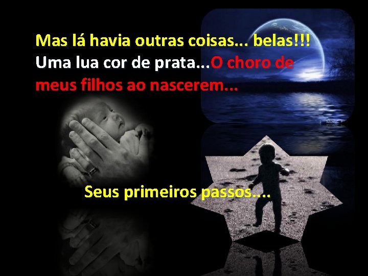 Mas lá havia outras coisas. . . belas!!! Uma lua cor de prata. .