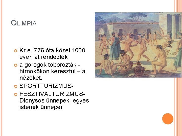 OLIMPIA Kr. e. 776 óta közel 1000 éven át rendezték a görögök toborozták hírnökökön