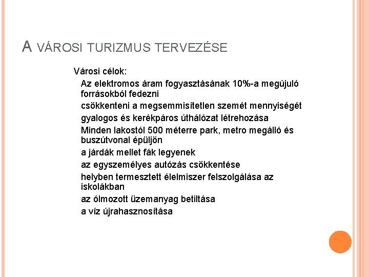 A VÁROSI TURIZMUS TERVEZÉSE Városi célok: Az elektromos áram fogyasztásának 10%-a megújuló forrásokból fedezni