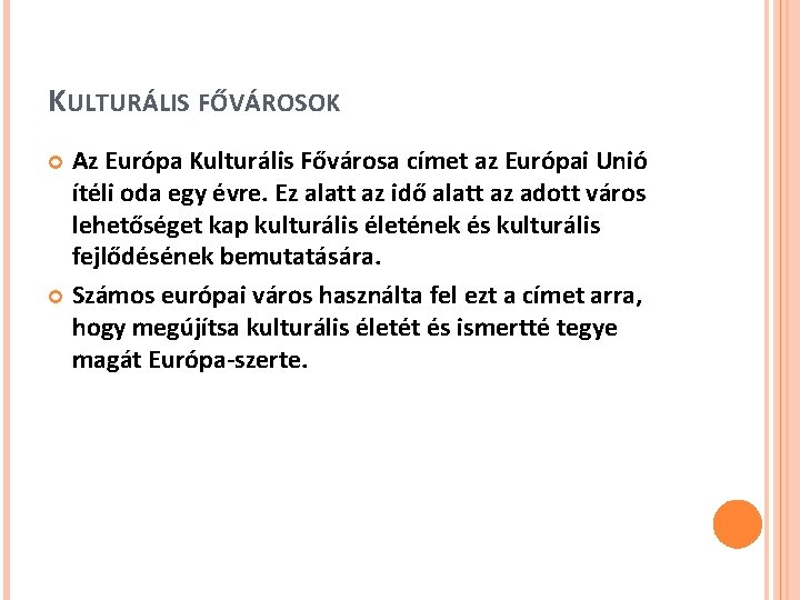 KULTURÁLIS FŐVÁROSOK Az Európa Kulturális Fővárosa címet az Európai Unió ítéli oda egy évre.