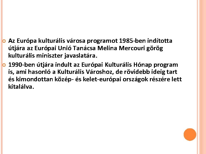 Az Európa kulturális városa programot 1985 -ben indította útjára az Európai Unió Tanácsa Melina