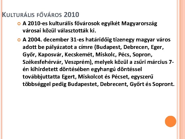 KULTURÁLIS FŐVÁROS 2010 A 2010 -es kulturális fővárosok egyikét Magyarország városai közül választották ki.