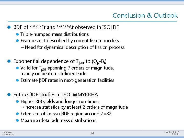 Conclusion & Outlook l βDF of 200, 202 Fr and 194, 196 At observed