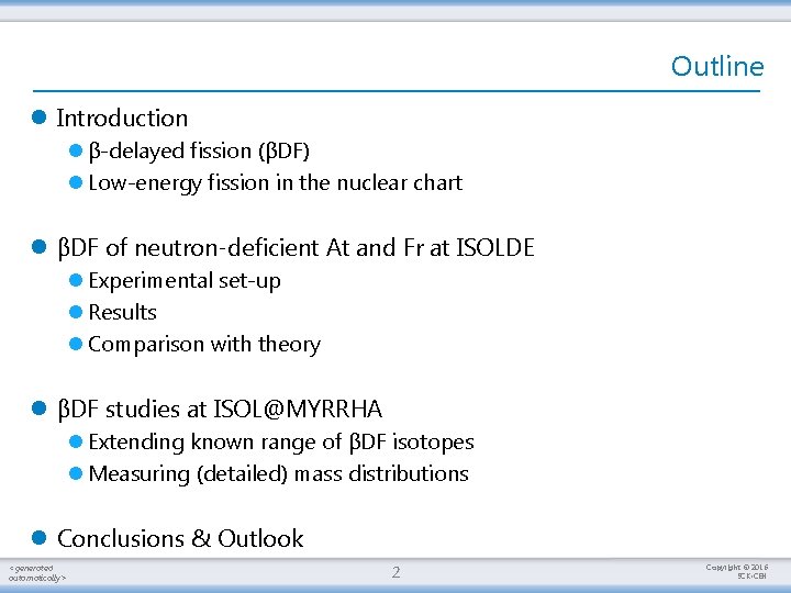 Outline l Introduction l β-delayed fission (βDF) l Low-energy fission in the nuclear chart