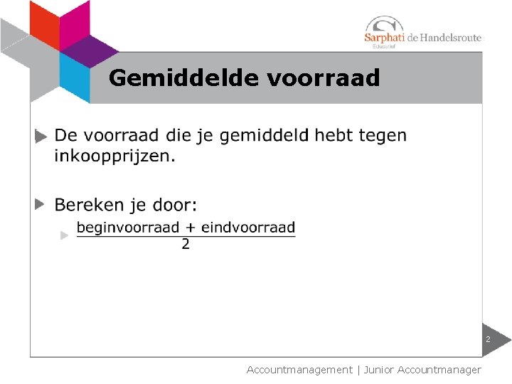 Gemiddelde voorraad 2 Accountmanagement | Junior Accountmanager 