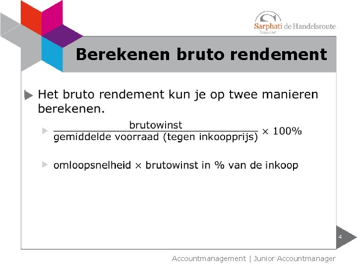 Berekenen bruto rendement 4 Accountmanagement | Junior Accountmanager 