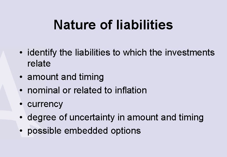 Nature of liabilities • identify the liabilities to which the investments relate • amount