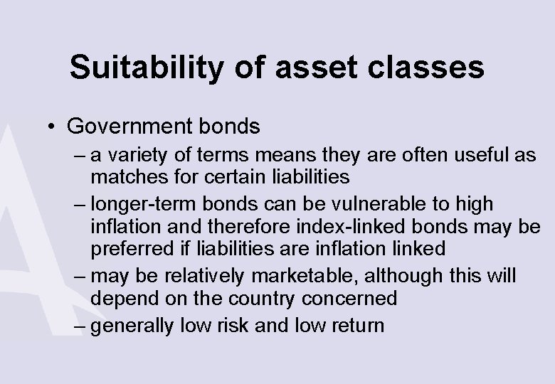 Suitability of asset classes • Government bonds – a variety of terms means they