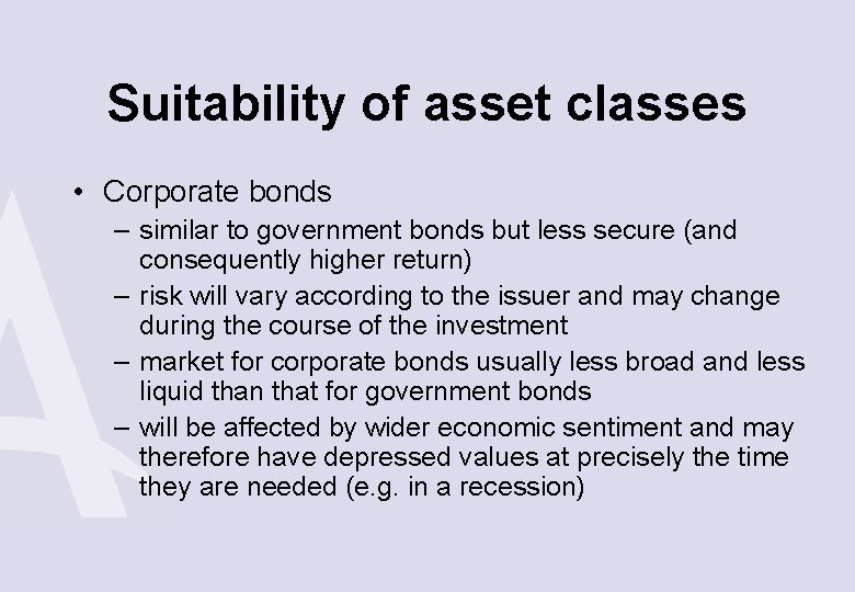 Suitability of asset classes • Corporate bonds – similar to government bonds but less