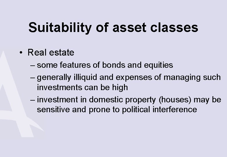 Suitability of asset classes • Real estate – some features of bonds and equities