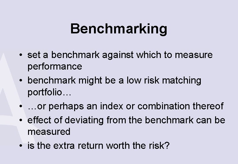 Benchmarking • set a benchmark against which to measure performance • benchmark might be