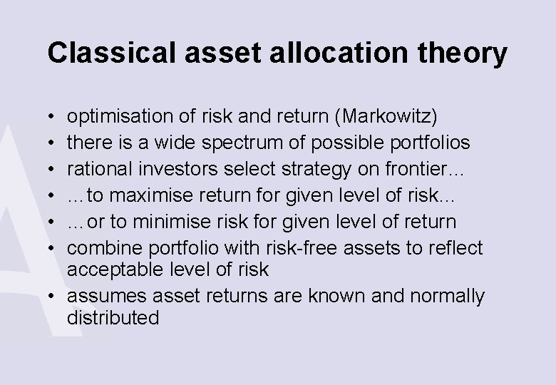 Classical asset allocation theory • • • optimisation of risk and return (Markowitz) there