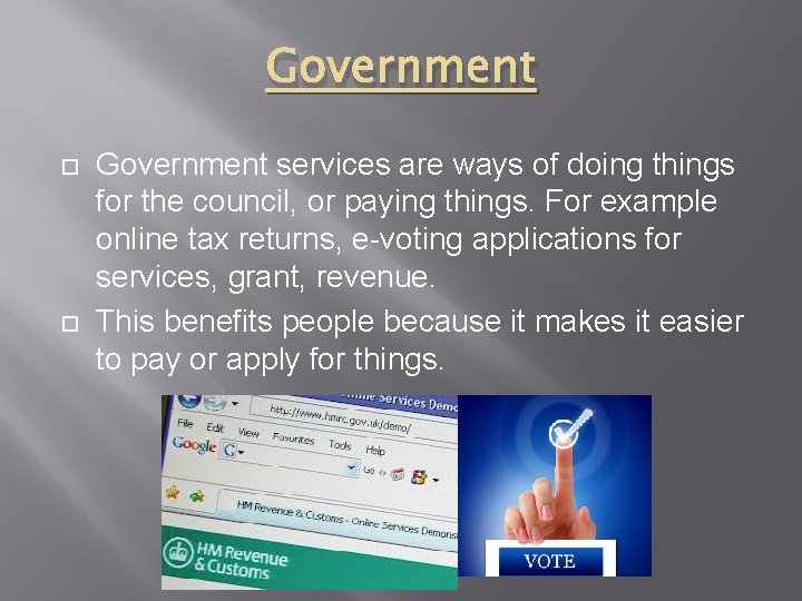 Government services are ways of doing things for the council, or paying things. For