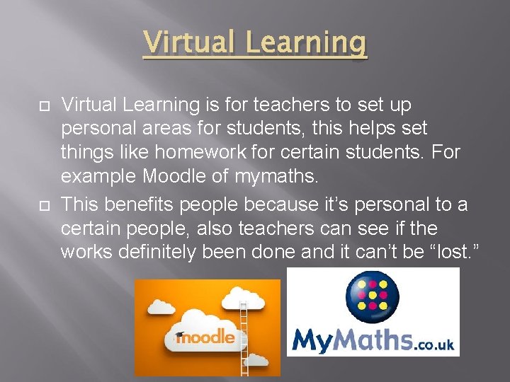 Virtual Learning is for teachers to set up personal areas for students, this helps