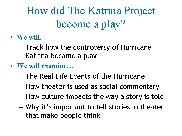 How did The Katrina Project become a play? • We will… – Track how