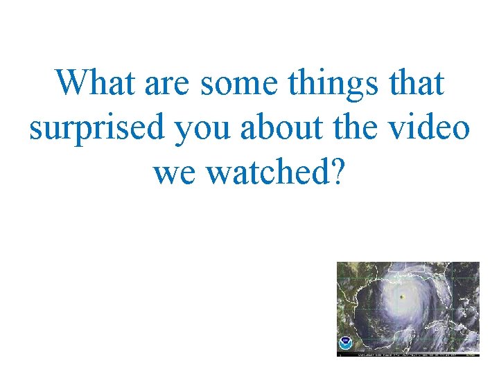 What are some things that surprised you about the video we watched? 
