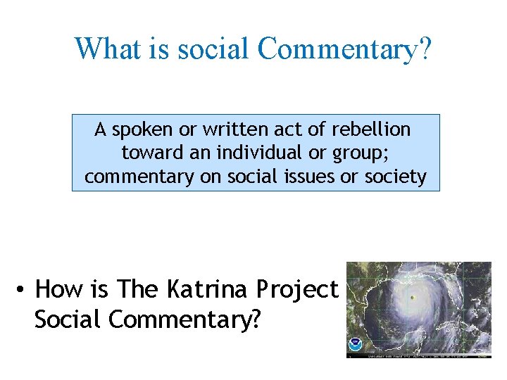 What is social Commentary? A spoken or written act of rebellion toward an individual