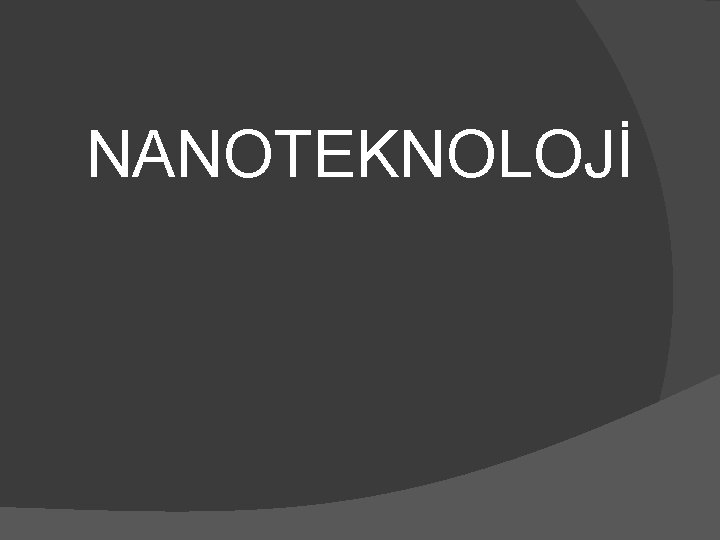 NANOTEKNOLOJİ 