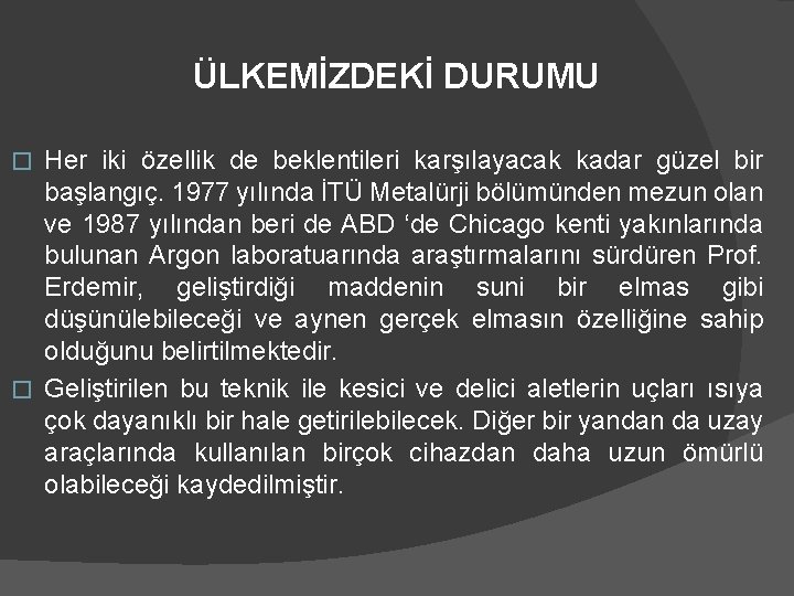 ÜLKEMİZDEKİ DURUMU Her iki özellik de beklentileri karşılayacak kadar güzel bir başlangıç. 1977 yılında