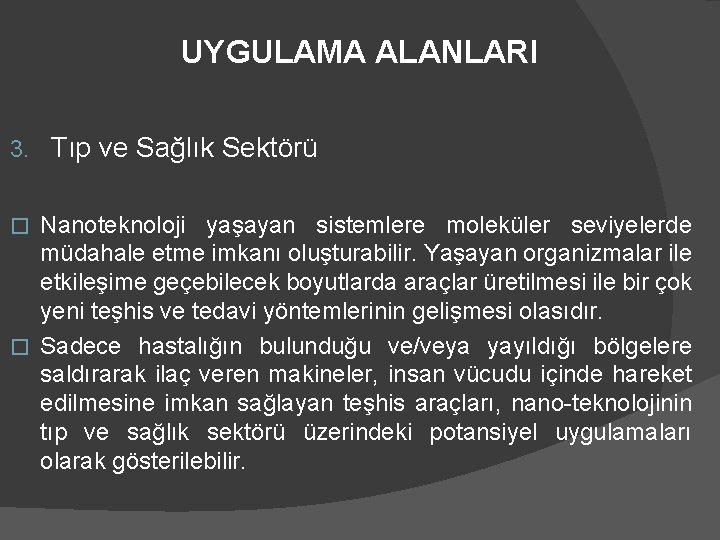 UYGULAMA ALANLARI 3. Tıp ve Sağlık Sektörü Nanoteknoloji yaşayan sistemlere moleküler seviyelerde müdahale etme