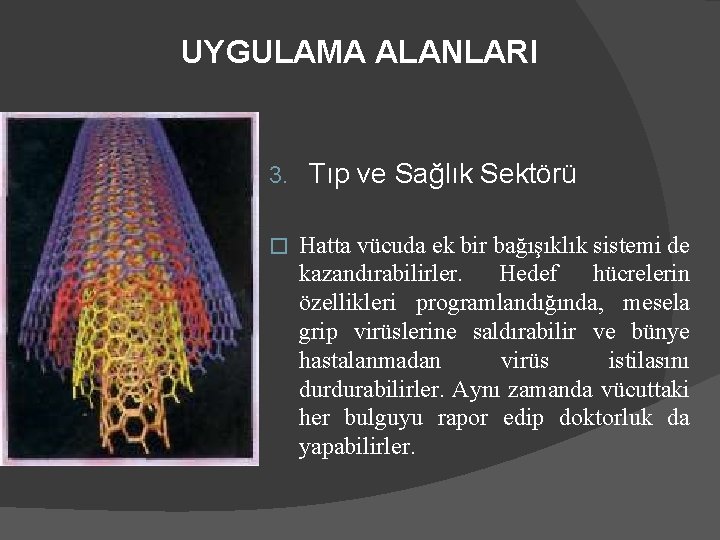 UYGULAMA ALANLARI 3. � Tıp ve Sağlık Sektörü Hatta vücuda ek bir bağışıklık sistemi