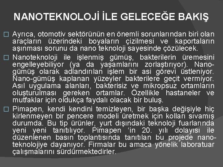 NANOTEKNOLOJİ İLE GELECEĞE BAKIŞ Ayrıca, otomotiv sektörünün en önemli sorunlarından biri olan araçların üzerindeki