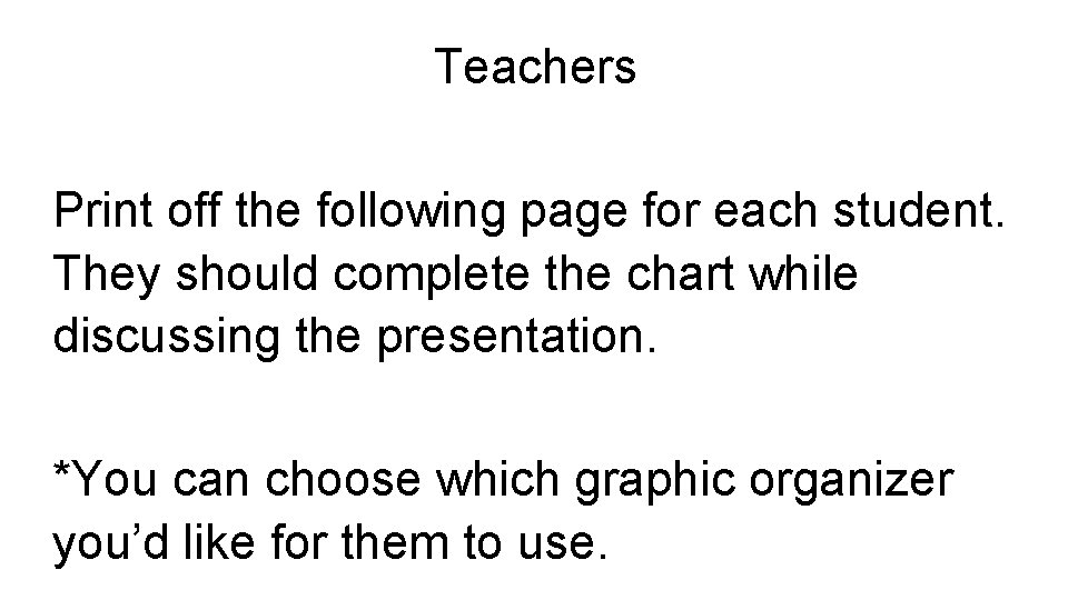 Teachers Print off the following page for each student. They should complete the chart