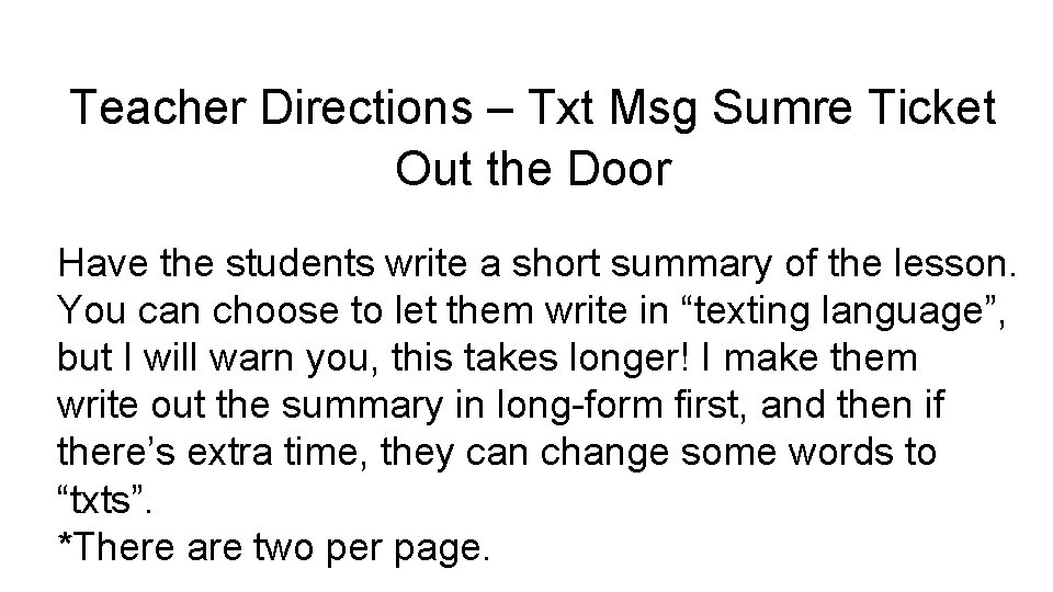 Teacher Directions – Txt Msg Sumre Ticket Out the Door Have the students write