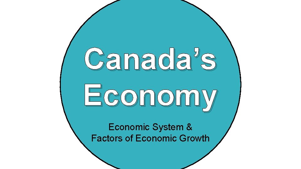 Canada’s Economy Economic System & Factors of Economic Growth 