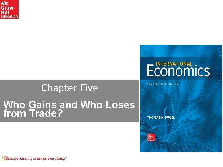 Chapter Five Who Gains and Who Loses from Trade? 