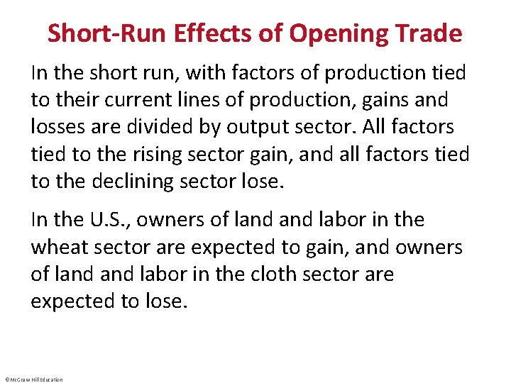 Short-Run Effects of Opening Trade In the short run, with factors of production tied