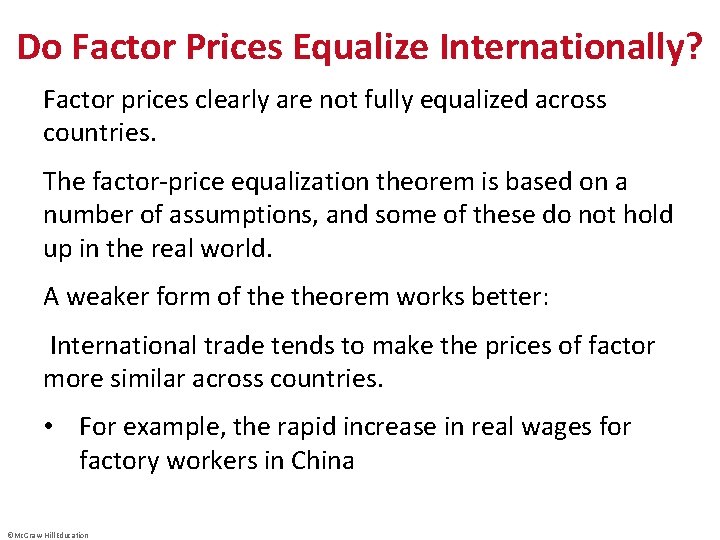 Do Factor Prices Equalize Internationally? Factor prices clearly are not fully equalized across countries.