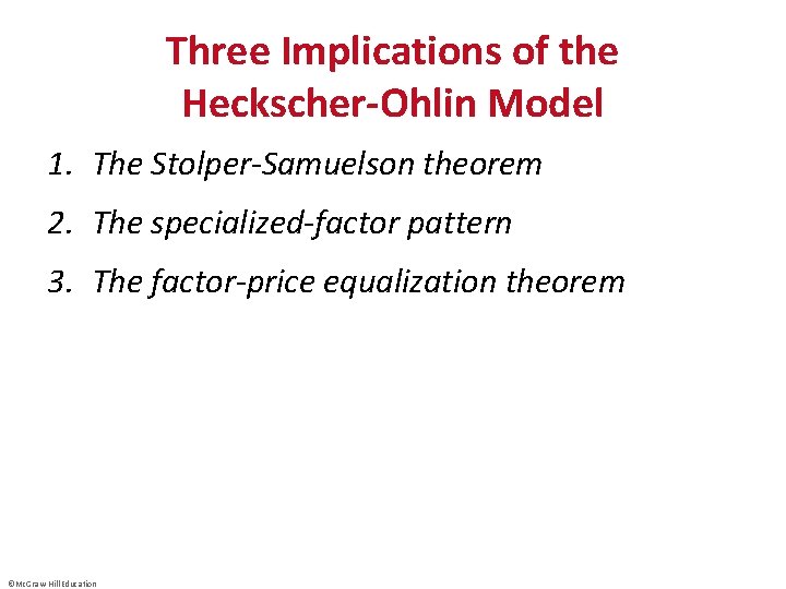 Three Implications of the Heckscher-Ohlin Model 1. The Stolper-Samuelson theorem 2. The specialized-factor pattern