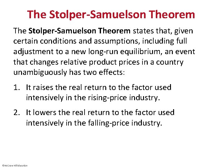 The Stolper-Samuelson Theorem states that, given certain conditions and assumptions, including full adjustment to