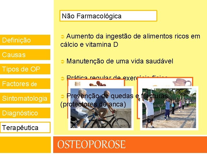 Não Farmacológica Definição Aumento da ingestão de alimentos ricos em cálcio e vitamina D