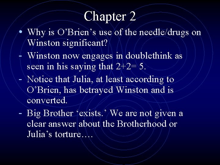 Chapter 2 • Why is O’Brien’s use of the needle/drugs on Winston significant? -