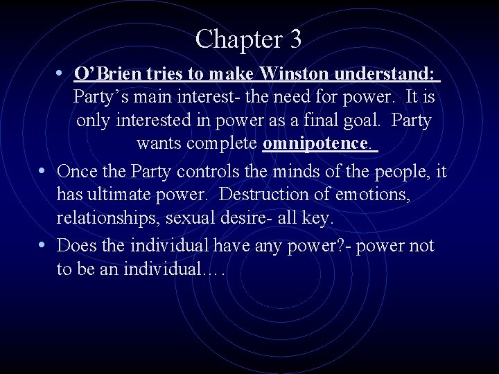 Chapter 3 • O’Brien tries to make Winston understand: Party’s main interest- the need