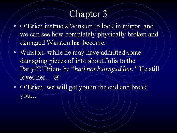 Chapter 3 • O’Brien instructs Winston to look in mirror, and we can see