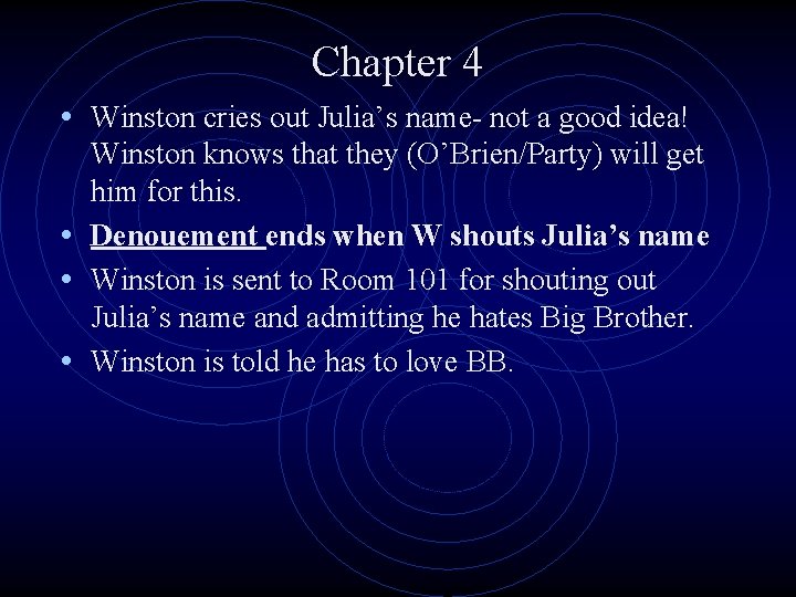 Chapter 4 • Winston cries out Julia’s name- not a good idea! Winston knows